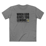 When God Gives You Lemons - Men's T-Shirt