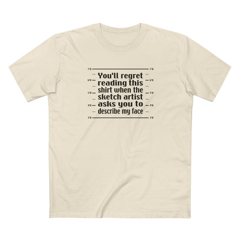 You'll Regret Reading This Shirt - Men's T-Shirt