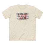 Restraining Orders Are Just Another Way Of Saying I Love You - Men's T-Shirt