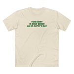 This Shirt Is Only Green On St. Patty's Day - Men's T-Shirt