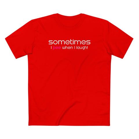 Sometimes I Pee When I Laugh - Men's T-Shirt