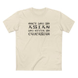 Once You Go Asian You Never Go Caucasian - Men's T-Shirt