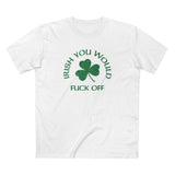 Irish You Would Fuck Off - Men's T-Shirt