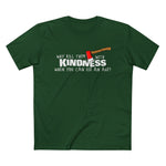 Why Kill Them With Kindness When You Can Use An Axe? - Men’s T-Shirt