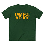 I Am Not A Duck - Men’s T-Shirt