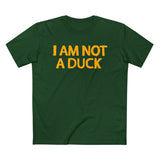 I Am Not A Duck - Men’s T-Shirt