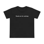 Thank You For Noticing - Women’s T-Shirt