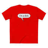 I'm A Dick - Men's T-Shirt