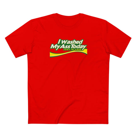 I Washed My Ass Today - Just In Case - Men's T-Shirt