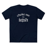 Choke Me I'm Irish - Men's T-Shirt