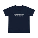 I Tried Sincerity Once... It Was Hilarious - Women’s T-Shirt