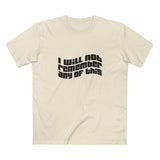 I Will Not Remember Any Of This - Men's T-Shirt