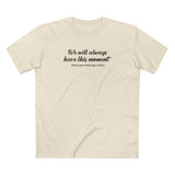 We Will Always Have This Moment - Men's T-Shirt
