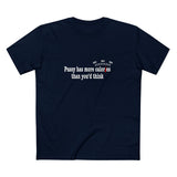 Pussy Has More Calories Than You Think - Men's T-Shirt