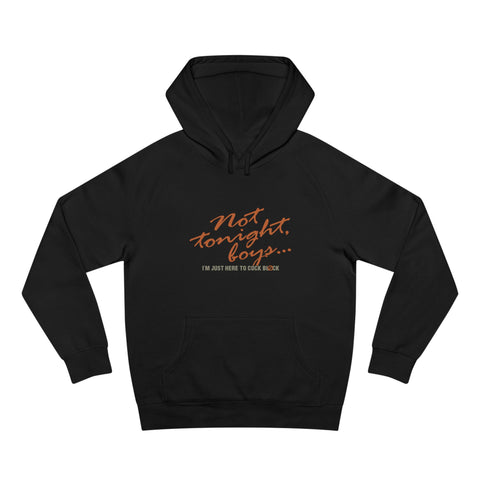 Not Tonight Boys. I'm Just Here To Cock Block. - Hoodie