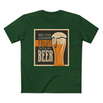 Keep Your Goddamn Fruit Outta My Beer - Men’s T-Shirt
