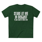 Stare At Me In Disgust - Men’s T-Shirt