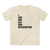 I Can Not Get Any Satisfaction - Men's T-Shirt