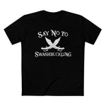 Say No To Swashbuckling - Men’s T-Shirt