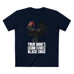 Your Mom's Second Favorite Black Cock - Men’s T-Shirt