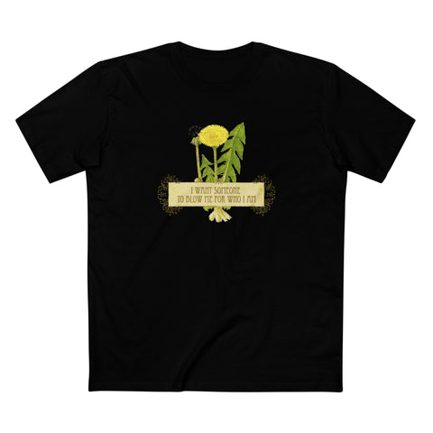 I Want Someone To Blow Me For Who I Am - Men's T-Shirt