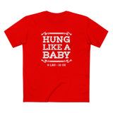 Hung Like A Baby - 8 Lbs 12 Oz - Men's T-Shirt