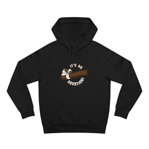 It's An Abortion - Hoodie
