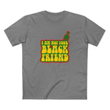 I Am Not Your Black Friend - Men's T-Shirt