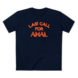 Last Call For Anal - Men's T-Shirt