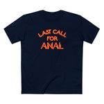 Last Call For Anal - Men's T-Shirt