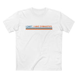 I Can't. I Have Gymnastics. - Men’s T-Shirt