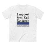 I Support Stem Cell Research But Only As A Byproduct Of My Support For Killing Babies - Men's T-Shirt