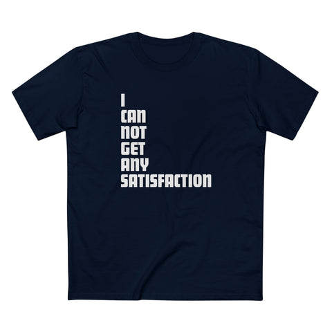 I Can Not Get Any Satisfaction - Men's T-Shirt