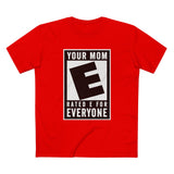 Your Mom - Rated E For Everyone - Men's T-Shirt