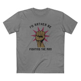 I'd Rather Be Fighting The Man - Men's T-Shirt