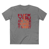 Fuck You And Your Non-Offensive T-Shirt - Men's T-Shirt