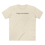 I Enjoy Entertainment - Men's T-Shirt