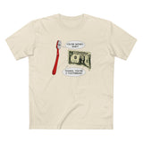 You're Money Baby! Thanks You're A Toothbrush. - Men's T-Shirt