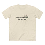 Pussy Has More Calories Than You Think - Men's T-Shirt
