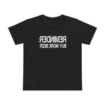 Reminder - Buy More Beer - Women’s T-Shirt