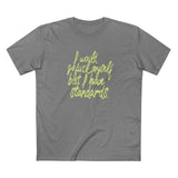 I Would Go Fuck Myself But I Have Standards. - Men's T-Shirt