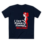I Saw Mommy Kissing Mrs Claus - Men’s T-Shirt