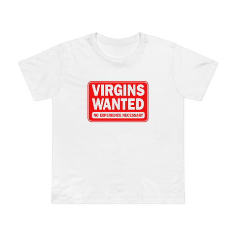 Virgins Wanted No Experience Necessary - Women’s T-Shirt