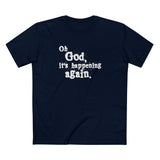 Oh God It's Happening Again - Men's T-Shirt