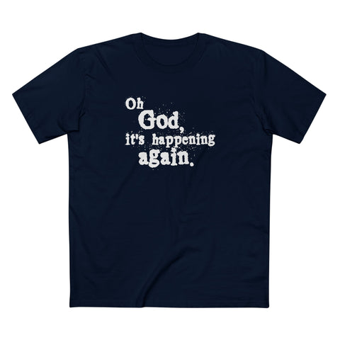 Oh God It's Happening Again - Men's T-Shirt