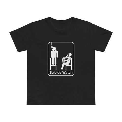 Suicide Watch - Women’s T-Shirt