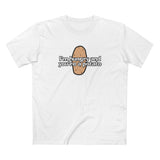 I'm Hungry And You're A Potato - Men's T-Shirt