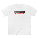 I Only Support Gay Marriage If Both Chicks Are Hot - Men's T-Shirt