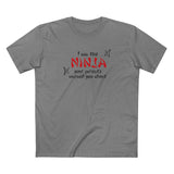 I Am The Ninja Your Parents Warned You About - Men's T-Shirt