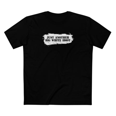 Just Another Big White Idiot - Men's T-Shirt